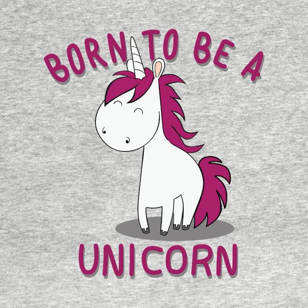 Born to be a Unicorn by ThyShirtProject - Affiliate